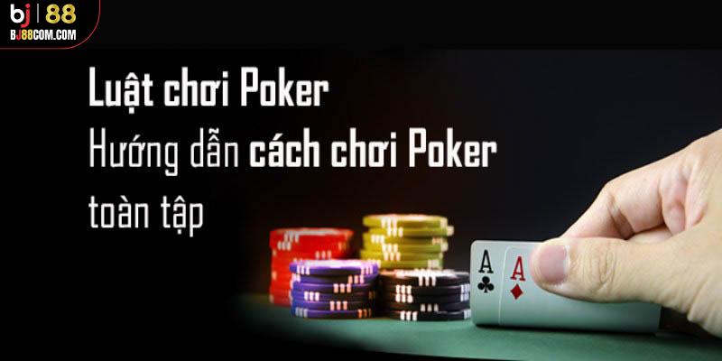 Luật Chơi Poker Bj88 Cơ Bản Từ A - Z Cho Người Mới
