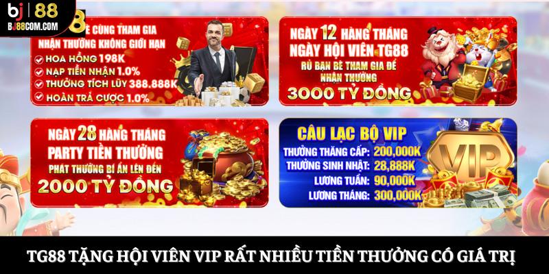 TG88 tặng hội viên VIP rất nhiều tiền thưởng có giá trị